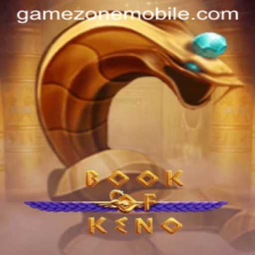 Discover the Thrilling World of BookOfKeno on GAMEZONE MOBILE