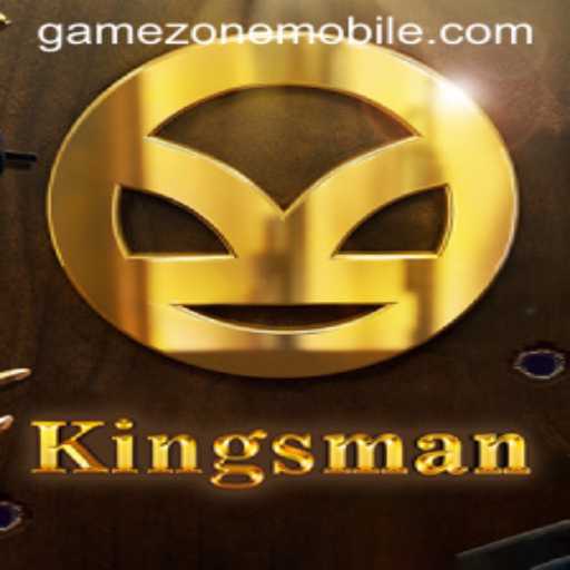 Kingsman: Unveiling the Thrilling Experience in GAMEZONE MOBILE